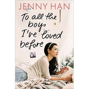 Han, Jenny To all the boys I've loved before Han, Jenny To all the boys I've loved before