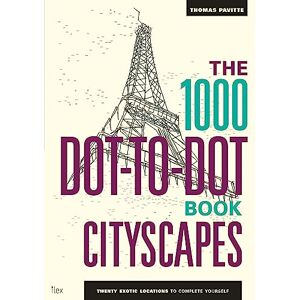 Thomas Pavitte The 1000 Dot-To-Dot Book: Cityscapes: Twenty Exotic Locations to Complete Yourself Thomas Pavitte The 1000 Dot-To-Dot Book: Cityscapes: Twenty Exotic Locations to Complete Yourself