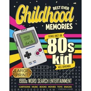 Lamb, Jordan Best Ever Childhood Memories 1980s Large Print Word Search Entertainment: Things Only An 80s Kid Will Remember Word Search Book for Adults Lamb, Jordan Best Ever Childhood Memories 1980s Large Print Word Search Entertainment: Things Only An 80s Kid Will Remember Word Search Book for Adults