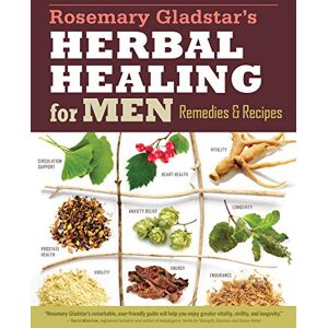 Gladstar, Rosemary Rosemary Gladstar's Herbal Healing for Men: Remedies and Recipes for Circulation Support, Heart Health, Vitality, Prostate Health, Anxiety Relief, ... Virility, Energy & Endurance (Storey Basics) Gladstar, Rosemary Rosemary Gladstar's Herbal Healing for Men: Remedies and Recipes for Circulation Support, Heart Health, Vitality, Prostate Health, Anxiety Relief, ... Virility, Energy & Endurance (Storey Basics)
