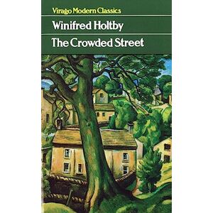 Holtby, Winifred The Crowded Street (Virago Modern Classics) Holtby, Winifred The Crowded Street (Virago Modern Classics)