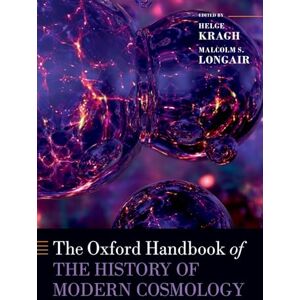 The Oxford Handbook of the History of Modern Cosmology (Oxford Handbooks in Physics) The Oxford Handbook of the History of Modern Cosmology (Oxford Handbooks in Physics)