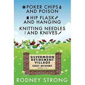 Strong, Rodney Silvermoon Retirement Village: Cozy Mysteries 1-3 Strong, Rodney Silvermoon Retirement Village: Cozy Mysteries 1-3