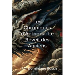 Rusch, Dominique Les Chroniques d'Aethoria: Le Réveil des Anciens Rusch, Dominique Les Chroniques d'Aethoria: Le Réveil des Anciens