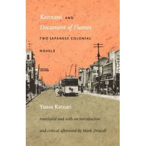 Duke University Press Books Kannani and Document of Flames: Two Japanese Colonial Novels Duke University Press Books Kannani and Document of Flames: Two Japanese Colonial Novels