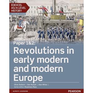 White, Alan Edexcel AS/A Level History, Paper 1&2: Revolutions in early modern and modern Europe Student Book + ActiveBook (Edexcel GCE History 2015) White, Alan Edexcel AS/A Level History, Paper 1&2: Revolutions in early modern and modern Europe Student Book + ActiveBook (Edexcel GCE History 2015)