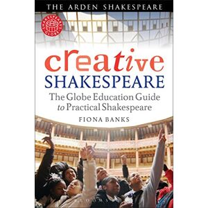 Fiona Banks Creative Shakespeare: The Globe Education Guide to Practical Shakespeare (Arden Shakespeare) Fiona Banks Creative Shakespeare: The Globe Education Guide to Practical Shakespeare (Arden Shakespeare)