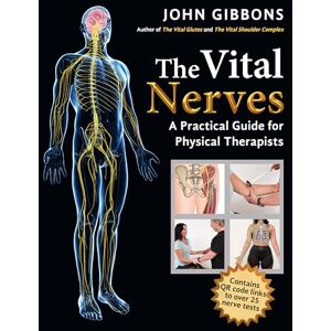 Gibbons, John The Vital Nerves: A Practical Guide for Physical Therapists Gibbons, John The Vital Nerves: A Practical Guide for Physical Therapists