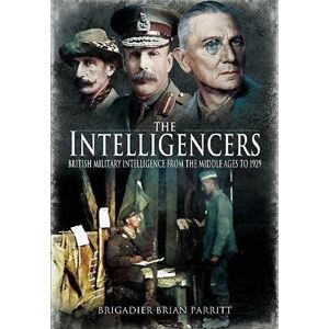 Parritt, Brian The Intelligencers: British Military Intelligence From the Middle Ages to 1929 Parritt, Brian The Intelligencers: British Military Intelligence From the Middle Ages to 1929