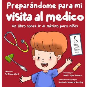 Zheng-Ward, Fei Preparándome para mi visita al médico: Un libro sobre ir al médico para niños Zheng-Ward, Fei Preparándome para mi visita al médico: Un libro sobre ir al médico para niños