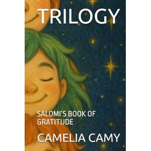 CAMY, CAMELIA TRILOGY: SALOMI’S BOOK OF GRATITUDE (SALOMI'S ADVENTURES) CAMY, CAMELIA TRILOGY: SALOMI’S BOOK OF GRATITUDE (SALOMI'S ADVENTURES)