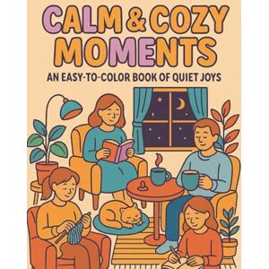 Printest, Global Calm & Cozy Moments: An Easy-to-Color Book of Quiet Joys: 50 Black-and-White Scenes Featuring Peaceful People in Everyday Calm Moments for Teens and ... for Stress Relief and Mindful Relaxation Printest, Global Calm & Cozy Moments: An Easy-to-Color Book of Quiet Joys: 50 Black-and-White Scenes Featuring Peaceful People in Everyday Calm Moments for Teens and ... for Stress Relief and Mindful Relaxation