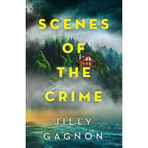 Gagnon, Jilly Scenes of the Crime: A remote winery. A missing friend. A riveting locked-room mystery Gagnon, Jilly Scenes of the Crime: A remote winery. A missing friend. A riveting locked-room mystery