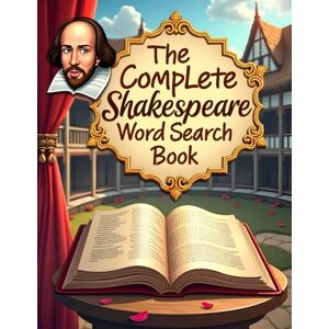 Munot, N. The Complete Shakespeare Word Search Book: 2 Puzzles Per Play for a total of 74 puzzles. Large print. 8.5x11 inch book. Munot, N. The Complete Shakespeare Word Search Book: 2 Puzzles Per Play for a total of 74 puzzles. Large print. 8.5x11 inch book.