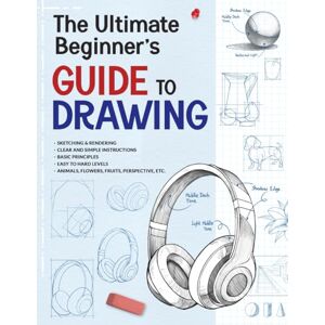 Publishing, Kytefox The Ultimate Beginner's Guide to Drawing: Learn to Draw, Sketch, and Render Objects, Fruits, Animals, and Perspective,... with Step-by-Step Instructions Publishing, Kytefox The Ultimate Beginner's Guide to Drawing: Learn to Draw, Sketch, and Render Objects, Fruits, Animals, and Perspective,... with Step-by-Step Instructions