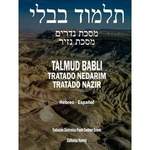 Kemaj, Editorial El Talmud en Hebreo y Español Tratado Nedarim y Nazir: Los dos Masejtot Completos en Un Solo Tomo, Talmud Babli (de Babilonia) (Talmud Babli Completo, Hebreo Español) Kemaj, Editorial El Talmud en Hebreo y Español Tratado Nedarim y Nazir: Los dos Masejtot Completos en Un Solo Tomo, Talmud Babli (de Babilonia) (Talmud Babli Completo, Hebreo Español)