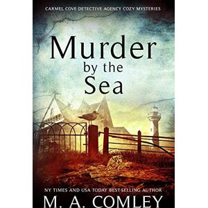 Comley, M A Murder by the Sea: 3 (The Carmel Cove Cozy Mystery Series) Comley, M A Murder by the Sea: 3 (The Carmel Cove Cozy Mystery Series)