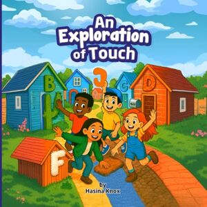 Knox, Hasina An Exploration of Touch: A Sensory Discovery of Textures from A to Z – Let’s Feel the World! (Adventure Children’s Books) Knox, Hasina An Exploration of Touch: A Sensory Discovery of Textures from A to Z – Let’s Feel the World! (Adventure Children’s Books)