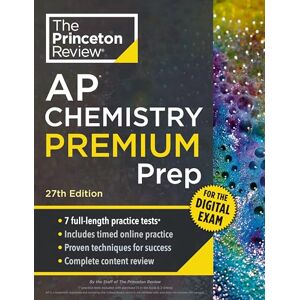 Princeton AP Chemistry Premium Prep, 27th Edition: 7 Practice Tests + Digital Practice Online + Content Review (College Test Preparation) Princeton AP Chemistry Premium Prep, 27th Edition: 7 Practice Tests + Digital Practice Online + Content Review (College Test Preparation)