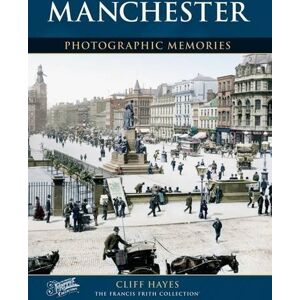 Hayes, Cliff Manchester: Photographic Memories Hayes, Cliff Manchester: Photographic Memories