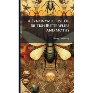 Doubleday, Henry A Synonymic List Of British Butterflies And Moths Doubleday, Henry A Synonymic List Of British Butterflies And Moths