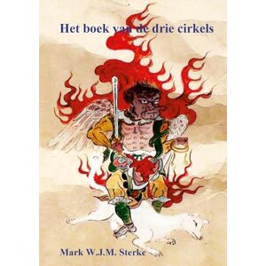 Sterke, Martinus Het boek van de drie cirkels: Het handboek van de samoerai Sterke, Martinus Het boek van de drie cirkels: Het handboek van de samoerai