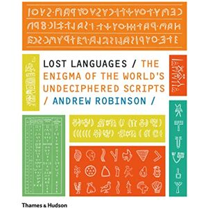 Robinson Lost Languages: The Enigma of the World's Undeciphered Scripts Robinson Lost Languages: The Enigma of the World's Undeciphered Scripts