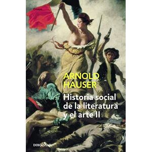Hauser, Arnold Historia social de la literatura 2 / The Social History of Art: Desde el rococó hasta la época del cine (Ensayo-art) Hauser, Arnold Historia social de la literatura 2 / The Social History of Art: Desde el rococó hasta la época del cine (Ensayo-art)