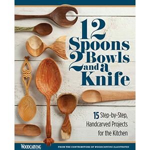 Editors of Woodcarving Illustrated 12 Spoons, 2 Bowls, and a Knife: 15 Step-by-Step Projects for the Kitchen (Fox Chapel Publishing) Compilation of Beginner-Friendly Lovespoons, Bread Bowls, & More from Woodcarving Illustrated Magazine Editors of Woodcarving Illustrated 12 Spoons, 2 Bowls, and a Knife: 15 Step-by-Step Projects for the Kitchen (Fox Chapel Publishing) Compilation of Beginner-Friendly Lovespoons, Bread Bowls, & More from Woodcarving Illustrated Magazine