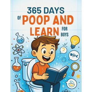nest, knowledge 365 Days of Poop and Learn for Boys: Amazing Trivia for Your Time on the Throne, Hilarious Bathroom Reading, Perfect Gag Gift for Curious Kids (The 365 Days of Curiosity Series) nest, knowledge 365 Days of Poop and Learn for Boys: Amazing Trivia for Your Time on the Throne, Hilarious Bathroom Reading, Perfect Gag Gift for Curious Kids (The 365 Days of Curiosity Series)