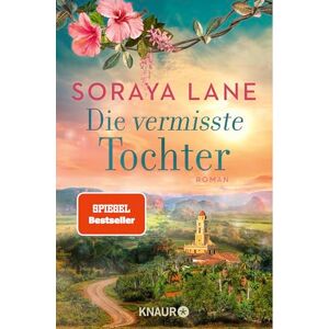 Lane, Soraya Die vermisste Tochter: Roman Band 2 der gefühlvollen Familiensaga Lane, Soraya Die vermisste Tochter: Roman Band 2 der gefühlvollen Familiensaga