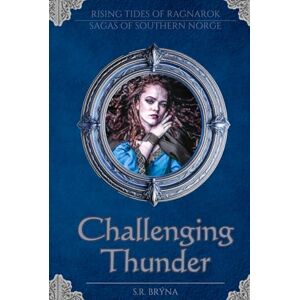 Brýna, S. R. Challenging Thunder: Sagas of Southern Norge Verse 1 Brýna, S. R. Challenging Thunder: Sagas of Southern Norge Verse 1