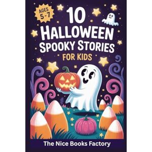 The Nice Books Factory 10 Halloween Spooky Stories for Kids (ages 5 7): Ghosts, Monsters, Giggles and Life Lessons – The Perfect Gift for Little Ones Who Love Halloween ... series) with 10 coloring images (Kids Series) The Nice Books Factory 10 Halloween Spooky Stories for Kids (ages 5 7): Ghosts, Monsters, Giggles and Life Lessons – The Perfect Gift for Little Ones Who Love Halloween ... series) with 10 coloring images (Kids Series)