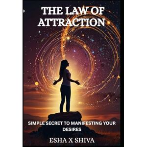 x Shiva, Esha The Law of Attraction : Simple Secret to Manifesting Your Desires (The 12 Laws of the Universe) x Shiva, Esha The Law of Attraction : Simple Secret to Manifesting Your Desires (The 12 Laws of the Universe)