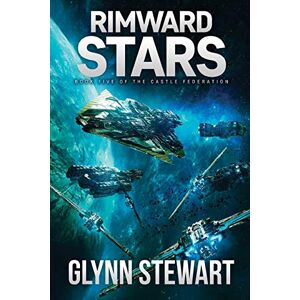 Stewart, Glynn Rimward Stars: Castle Federation Book 5 Stewart, Glynn Rimward Stars: Castle Federation Book 5