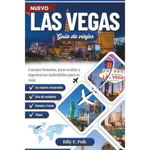 E. Polk, Billy GUÍA DE VIAJE DE LAS VEGAS 2025 2026: Consejos honestos, joyas ocultas y experiencias inolvidables para tu viaje E. Polk, Billy GUÍA DE VIAJE DE LAS VEGAS 2025 2026: Consejos honestos, joyas ocultas y experiencias inolvidables para tu viaje