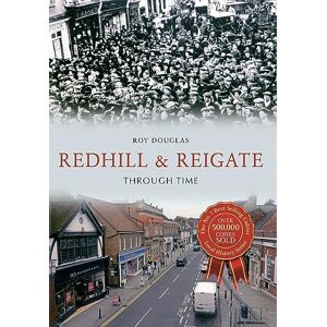 Douglas, Roy Redhill & Reigate Through Time Douglas, Roy Redhill & Reigate Through Time