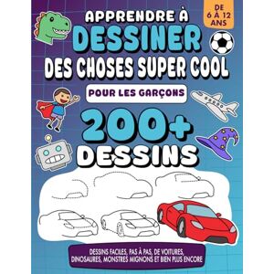 Durand, Sophia Apprendre à Dessiner Des Choses Super Cool Pour Garçons de 6 à 12 ans: plus de 200 dessins, pas à pas, de voitures, dinosaures, monstres mignons et bien plus encore Durand, Sophia Apprendre à Dessiner Des Choses Super Cool Pour Garçons de 6 à 12 ans: plus de 200 dessins, pas à pas, de voitures, dinosaures, monstres mignons et bien plus encore