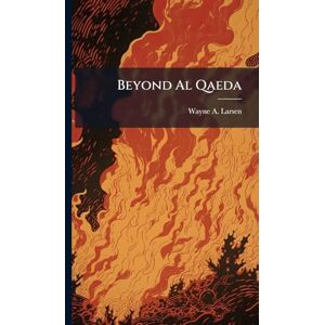 Larsen, Wayne A Beyond Al Qaeda Larsen, Wayne A Beyond Al Qaeda