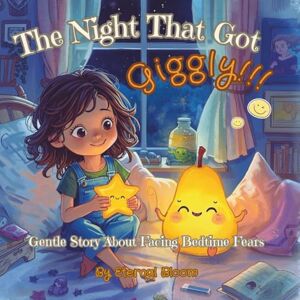 Bloom, Eternal The Night That Got Giggly: A Gentle Story About Facing Bedtime Fears Bloom, Eternal The Night That Got Giggly: A Gentle Story About Facing Bedtime Fears