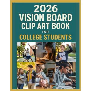 Creations, VisionSpark 2026 Vision Board Clip Art Book for College Students: Empower Your Dreams with Inspiring Elements to Help You Study, Thrive, and Manifest Your Future. Creations, VisionSpark 2026 Vision Board Clip Art Book for College Students: Empower Your Dreams with Inspiring Elements to Help You Study, Thrive, and Manifest Your Future.