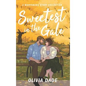 Dade, Olivia Sweetest in the Gale: A Marysburg Story Collection (There's Something About Marysburg) Dade, Olivia Sweetest in the Gale: A Marysburg Story Collection (There's Something About Marysburg)