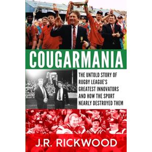 Rickwood, J.R. Cougarmania: The Untold Story of Rugby League's Greatest Innovators and How the Sport Nearly Destroyed Them. Rickwood, J.R. Cougarmania: The Untold Story of Rugby League's Greatest Innovators and How the Sport Nearly Destroyed Them.