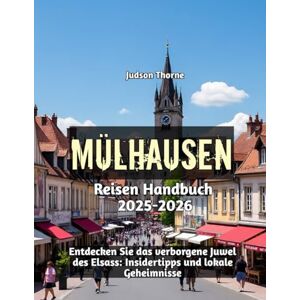Thorne, Judson Mülhausen Reisen Handbuch 2025-2026 Thorne, Judson Mülhausen Reisen Handbuch 2025-2026