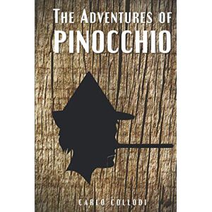 Collodi, Carlo The Adventures of Pinocchio: Classic Illustrated Edition Collodi, Carlo The Adventures of Pinocchio: Classic Illustrated Edition