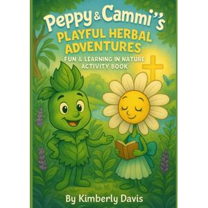 Davis, Kimberly Peppy and Cammi’s Playful Herbal Adventures Fun and Learning in Nature Activity book! Davis, Kimberly Peppy and Cammi’s Playful Herbal Adventures Fun and Learning in Nature Activity book!