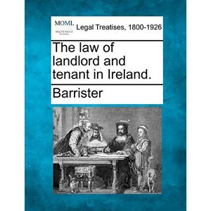Barrister The law of landlord and tenant in Ireland. Barrister The law of landlord and tenant in Ireland.