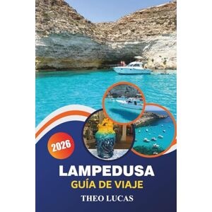 LUCAS, THEO Lampedusa Guía De Viaje 2026: Explora playas vírgenes, sitios históricos, gastronomía local y consejos prácticos para una escapada perfecta al Mediterráneo. LUCAS, THEO Lampedusa Guía De Viaje 2026: Explora playas vírgenes, sitios históricos, gastronomía local y consejos prácticos para una escapada perfecta al Mediterráneo.