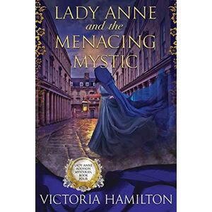 Hamilton, Victoria Lady Anne and the Menacing Mystic (Lady Anne Addison Mysteries) Hamilton, Victoria Lady Anne and the Menacing Mystic (Lady Anne Addison Mysteries)