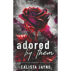 Jayne, Calista Adored by Them: 4 (Rose and Dagger) Jayne, Calista Adored by Them: 4 (Rose and Dagger)